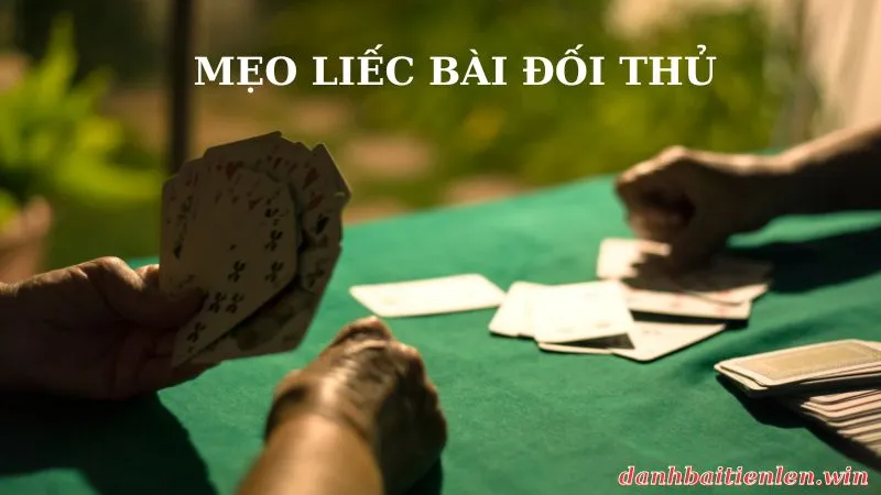 Mẹo liếc bài đối thủ